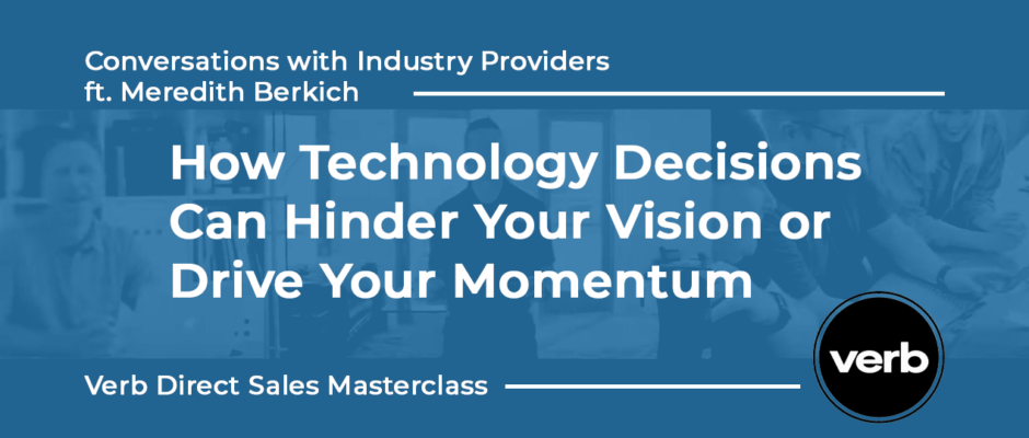How Technology Decisions Can Hinder Your Vision or Drive Your Momentum